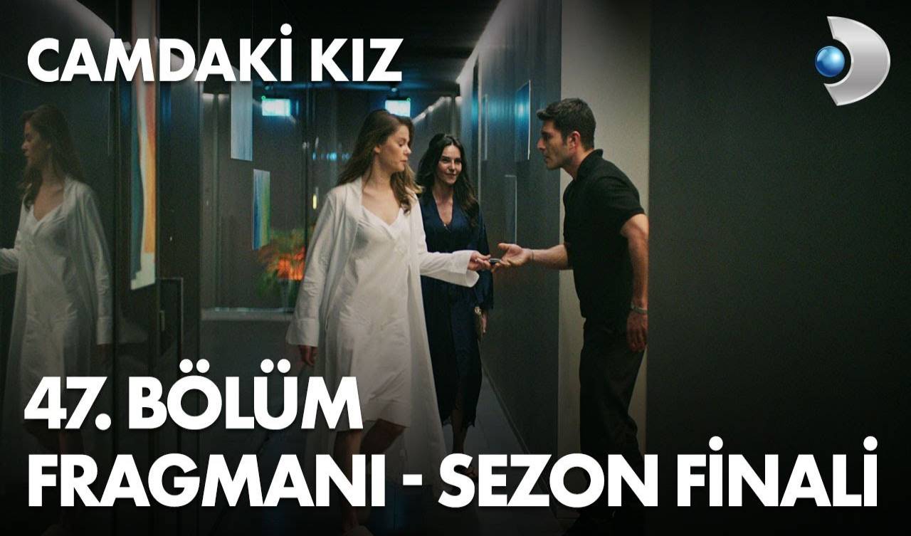 Camdaki Kız 47.Bölüm Fragmanı izle (Sezon Finali)