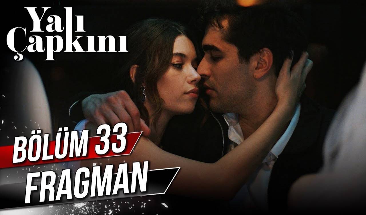 Yalı Çapkını 33. Bölüm Fragmanı İzle