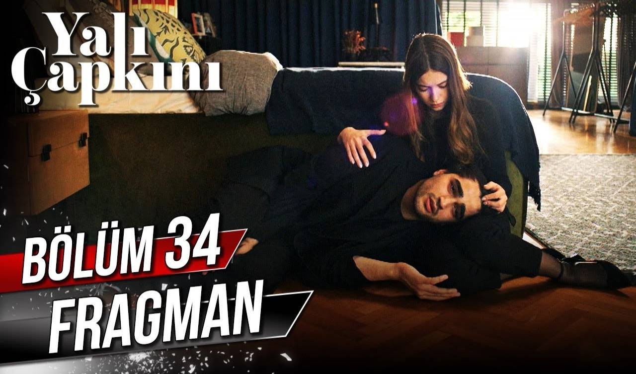 Yalı Çapkını 34. Bölüm Fragmanı İzle 